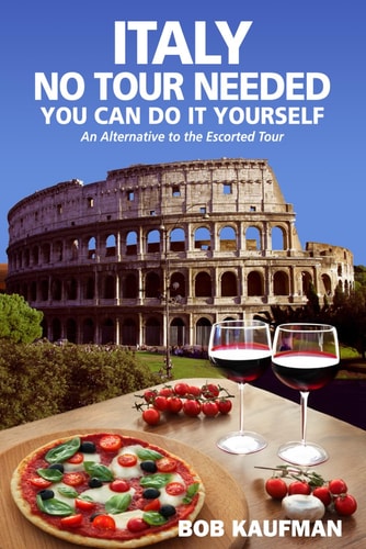 Italy No Tour Needed You Can Do It Yourself An Alternative to the Escorted Tour