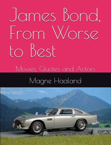 James Bond, From Worse to Best Movies, Quotes and Actors