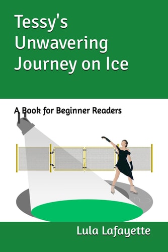 Tessy's Unwavering Journey on Ice A Book for Beginner Readers