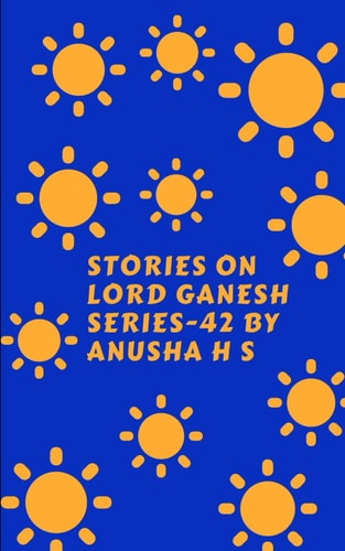 Stories on Lord Ganesh Series-42 From Various Sources of Ganesh Purana