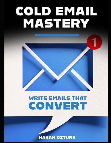 Cold Email Mastery Write Emails That Convert