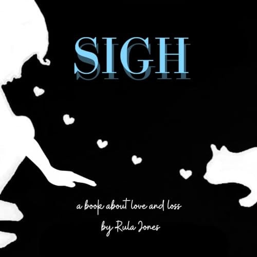 Sigh A Book about Love and Loss