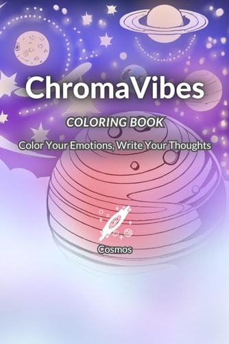 ChromaVibes Coloring Book - Cosmos Color Your Emotions, Write Your Thoughts