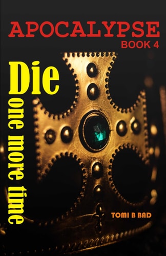 Apocalypse Die One More Time