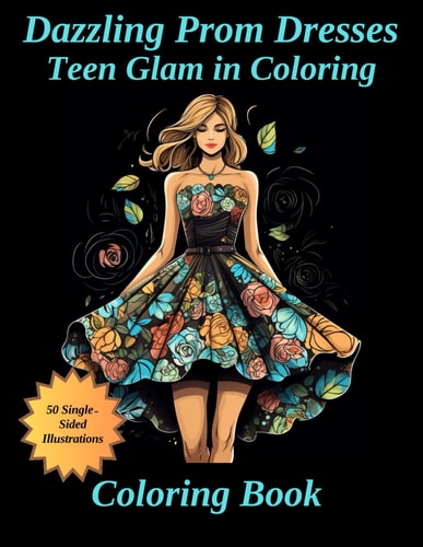 Dazzling Prom Dresses Teen Glam in Coloring Teen & Adult Detailed Coloring Book for Fashion Lovers