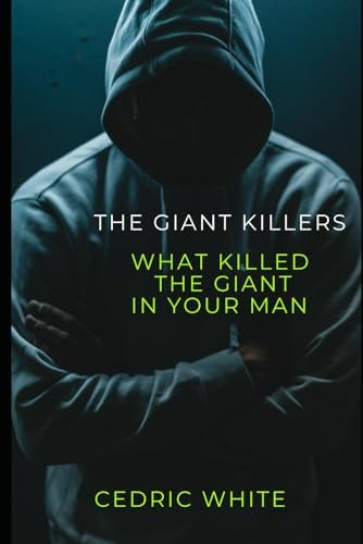 The Giant Killers What Killed The Giant In Your Man?