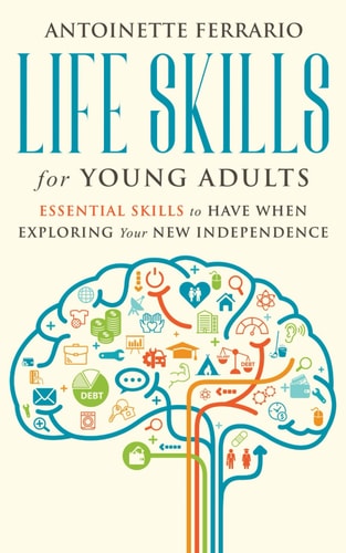 Life Skills For Young Adults Essential Skills To Have When Exploring Your New Independence