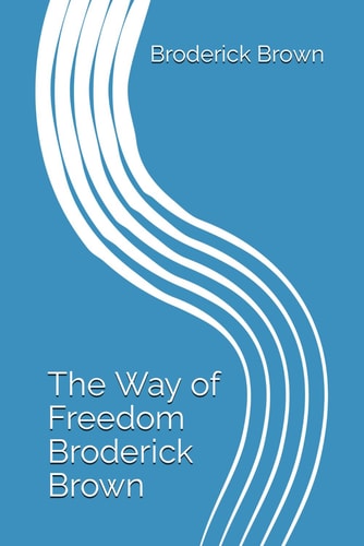 The Way of Freedom Broderick Brown