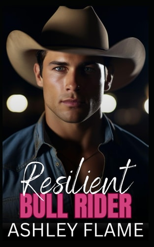 Resilient Bull Rider An Opposites Attract Long Distance Romance