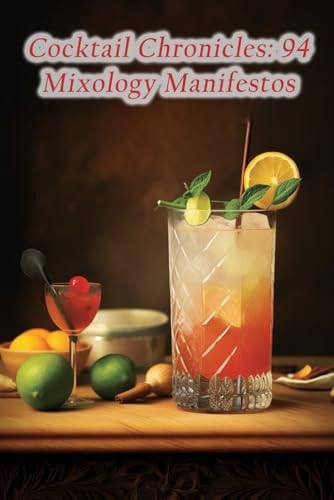 Cocktail Chronicles 94 Mixology Manifestos