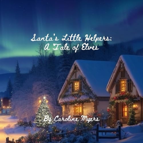 Santa's Little Helpers A Tale of Elves