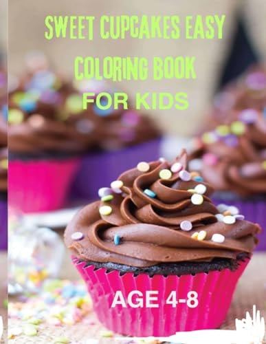 Sweet Cupcakes Easy Coloring Book For Kids Colorful Cakes for Creative Kids