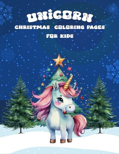 Unicorn Christmas Coloring Pages for Kids CUTE, FUNNY COLORING BOOK (8.5 X 11 In)