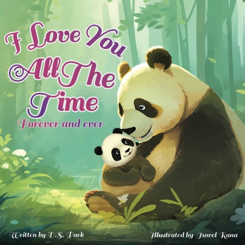 I Love You All The Time, Forever And Ever A Soothing And Relaxing Book For Toddlers