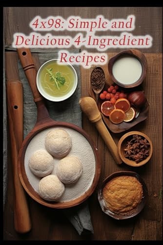 4x98 Simple and Delicious 4-Ingredient Recipes