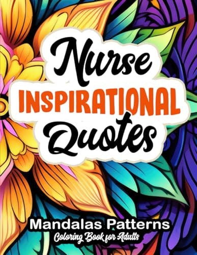 Nurse's Coloring Book of Inspiration Beautiful Patterns & Heartfelt Quotes