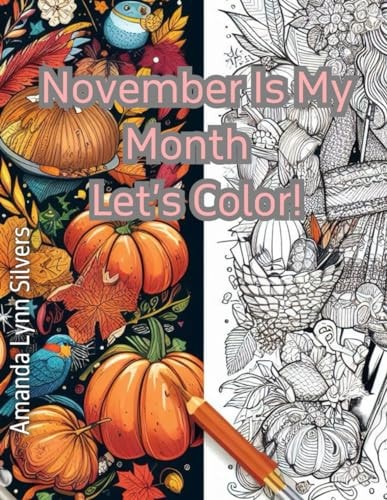 November is My Month, Let's Color! A Delectable Selection of Seasonal Delights for the Casual November Lovers.