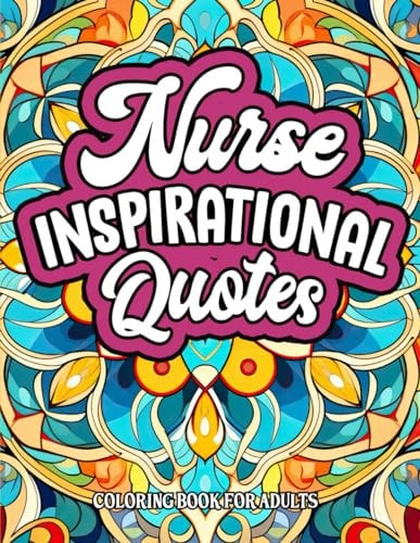 Nurse's Coloring Journey Inspirational Quotes: Patterns for Stress Relief