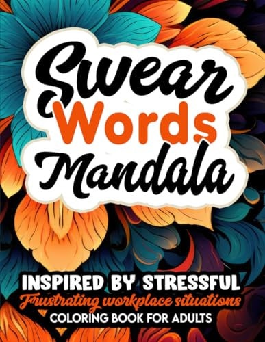 Fucking Awesome Mandala Coloring Book: Inspirational Swear Words for Women, Teens & Adults
