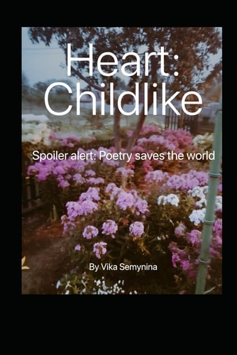 Heart Childlike: Spoiler Alert: Poetry Saves the World