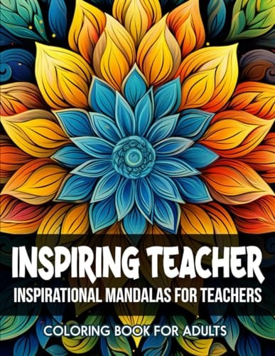 Inspiring Quotes Teacher Coloring Book: Mindfulness Patterns for Relaxation: Large 8.5 X 11 Inches