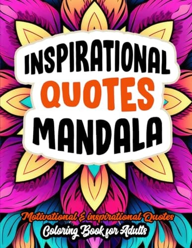 Inspirational Quotes Inspire & Mandala Color Quote Book: Mandalas for Relaxation