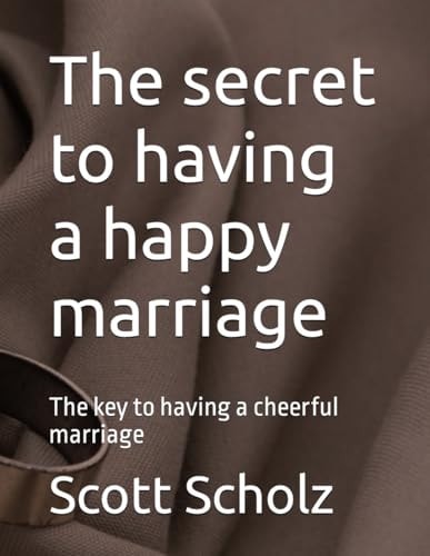 The Secret to Having a Happy Marriage The Key to Having a Cheerful Marriage