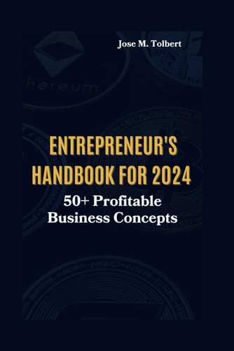 Entrepreneur's Handbook for 2024 50+ Profitable Business Concepts