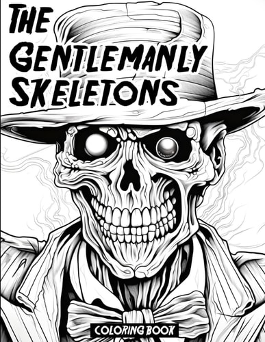 The Gentlemanly Skeletons A Coloring Book