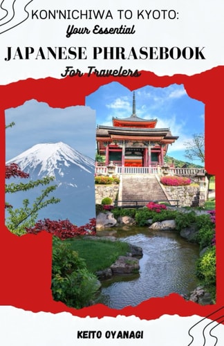 Kon'nichiwa to Kyoto Your Essential Japanese Phrasebook for Travelers