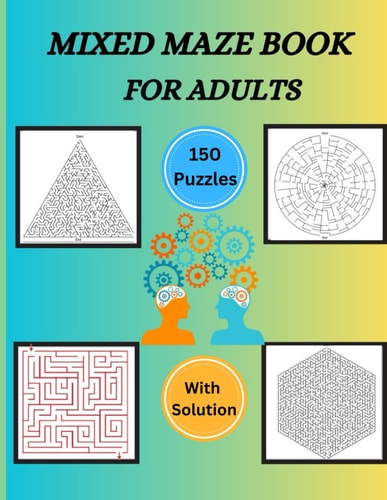 Mixed Maze Book For Adults Test Your Intellect With A Variety Of Puzzles