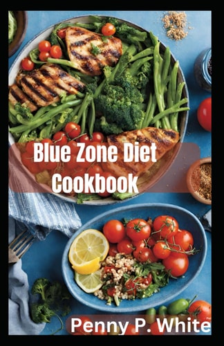 Blue Zone Diet Cookbook Healthy Recipes for Longevity and Wellness