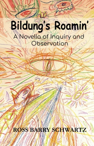 Bildung's Roamin' A Novella of Inquiry and Observation