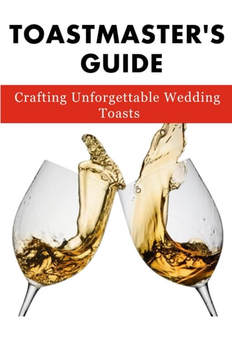 Toastmaster's Guide Crafting Unforgettable Wedding Toasts