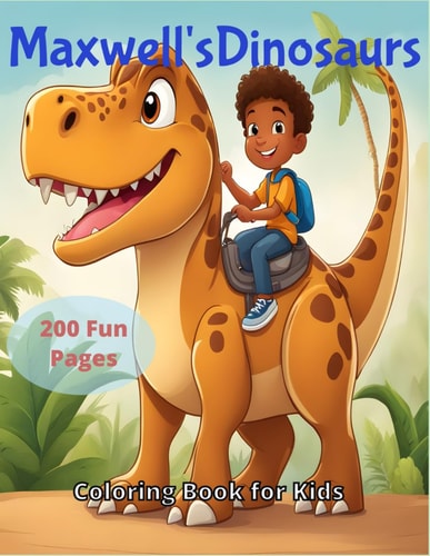 Maxwell's Dinosaurs Coloring Book for Kids Ages 3-14