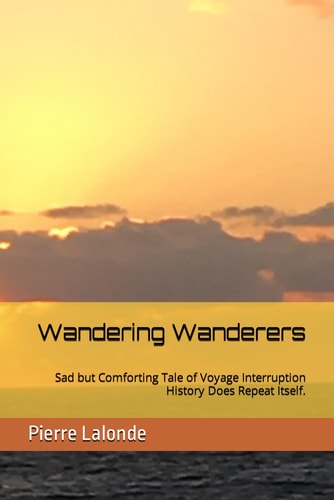 Wandering Wanderers Sad But Comforting Tale of Voyage Interruption - History Does Repeat Itself.