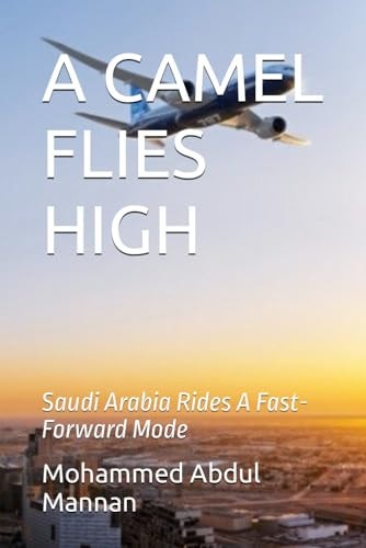 A Camel Flies High The Kingdom of Saudi Arabia Rides A Fast-Forward Mode
