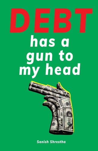 Debt Has A Gun To My Head