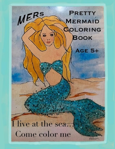 Mer's Pretty Mermaid's Coloring Book I Live in the Sea, Come Color Me!