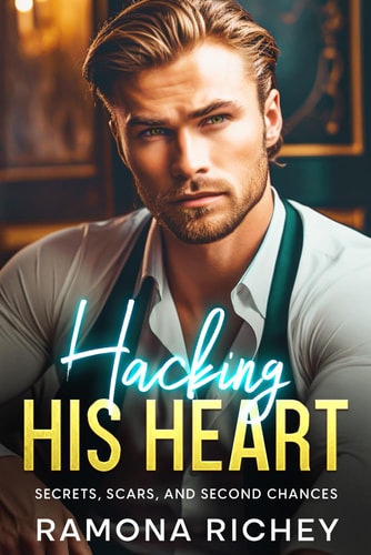 Hacking His Heart Secrets, Scars, and Second Chances