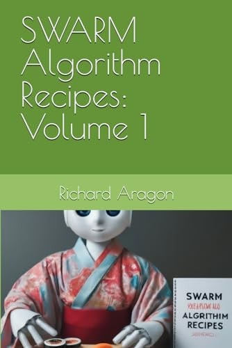 SWARM Algorithm Recipes Volume 1