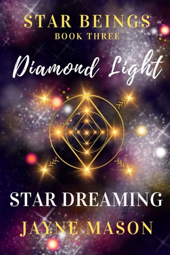 Diamond Light Star Dreaming Star Beings Book 3