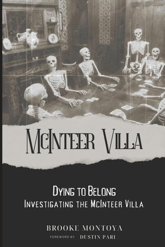 Dying to Belong Investigating the McInteer Villa: Foreword by Dustin Pari