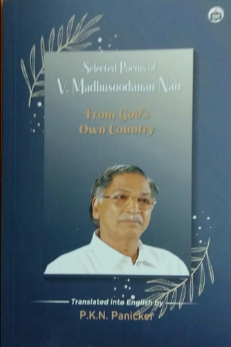 Selected Poems of V.Madhusoodanan Nair From God's Own Country