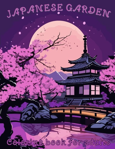 Japanese Garden Coloring Book for Adults 50 Designs with Fun and Relaxing Landscapes