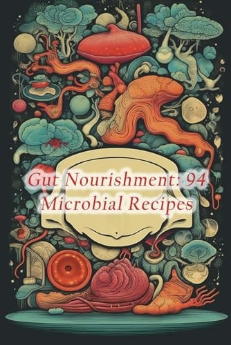 Gut Nourishment 94 Microbial Recipes