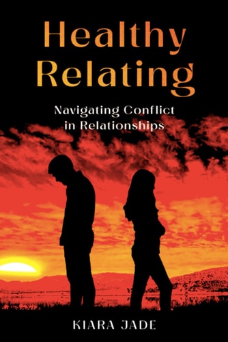 Healthy Relating Navigating Conflict in Relationships