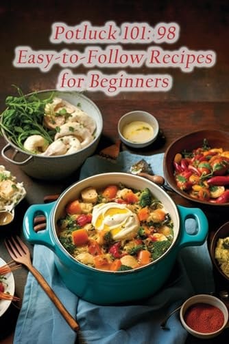 Potluck 101 98 Easy-to-Follow Recipes for Beginners