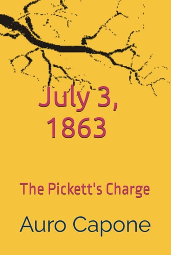 July 3, 1863 The Pickett's Charge