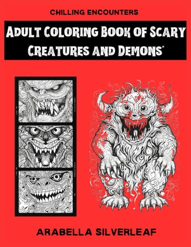 Adult Coloring Book of Scary Creatures and Demons Chilling Encounters